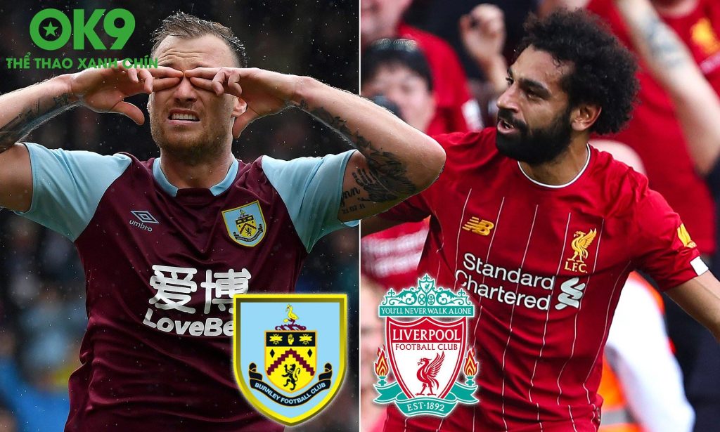 OK9 Soi Kèo Burnley vs Liverpool – Đại Bàng Đỏ Sẵn Sàng Thống Trị!
